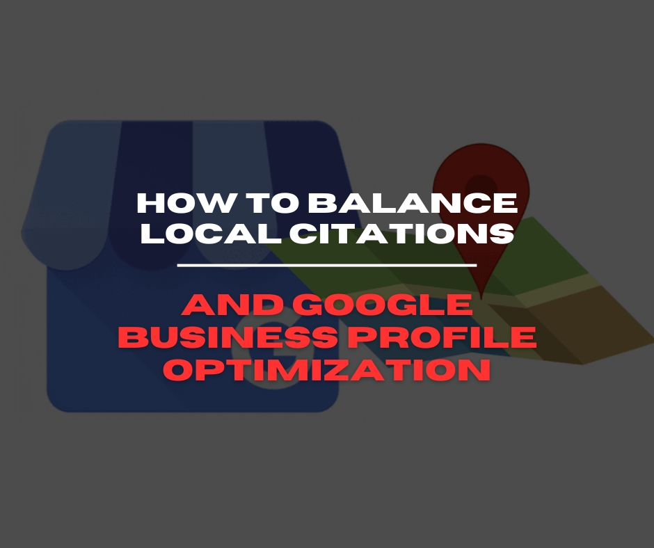 How to Balance Local Citations and Google Business Profile Optimization
