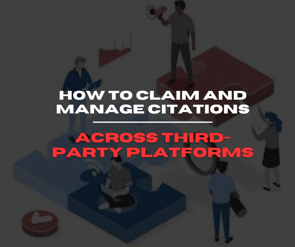 How to Claim and Manage Citations Across Third-Party Platforms
