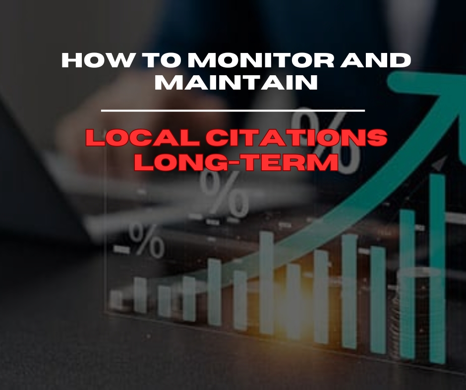 How to monitor and maintain local citations long-term